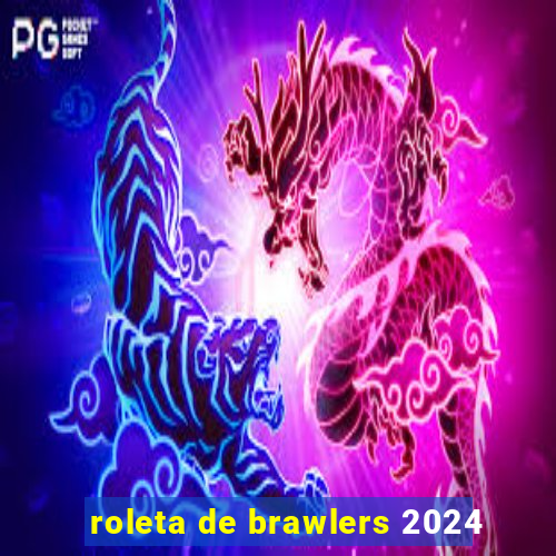 roleta de brawlers 2024